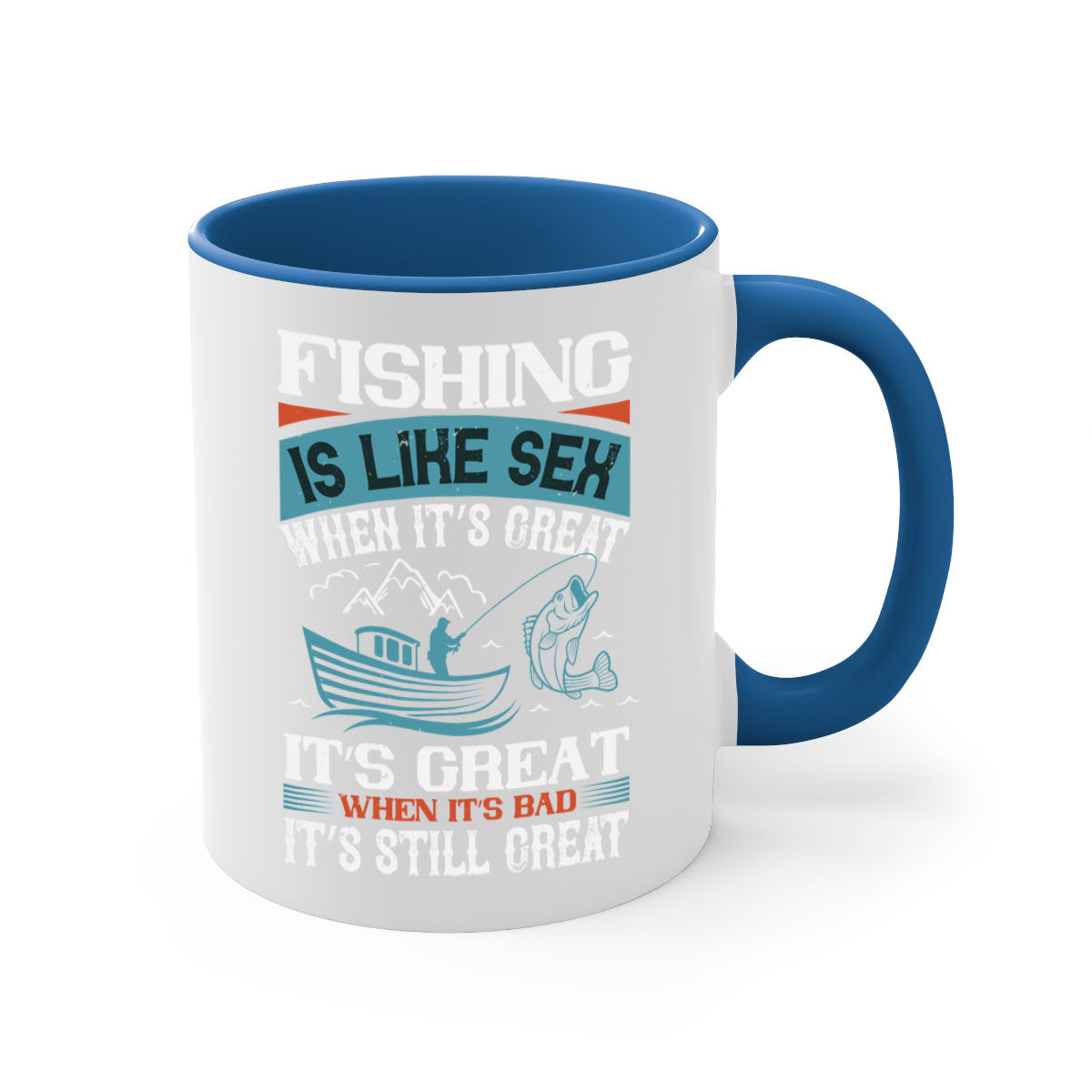 Fishing is Like Sex When It's Great Mug with colorful handle and glossy finish, available in multiple sizes.