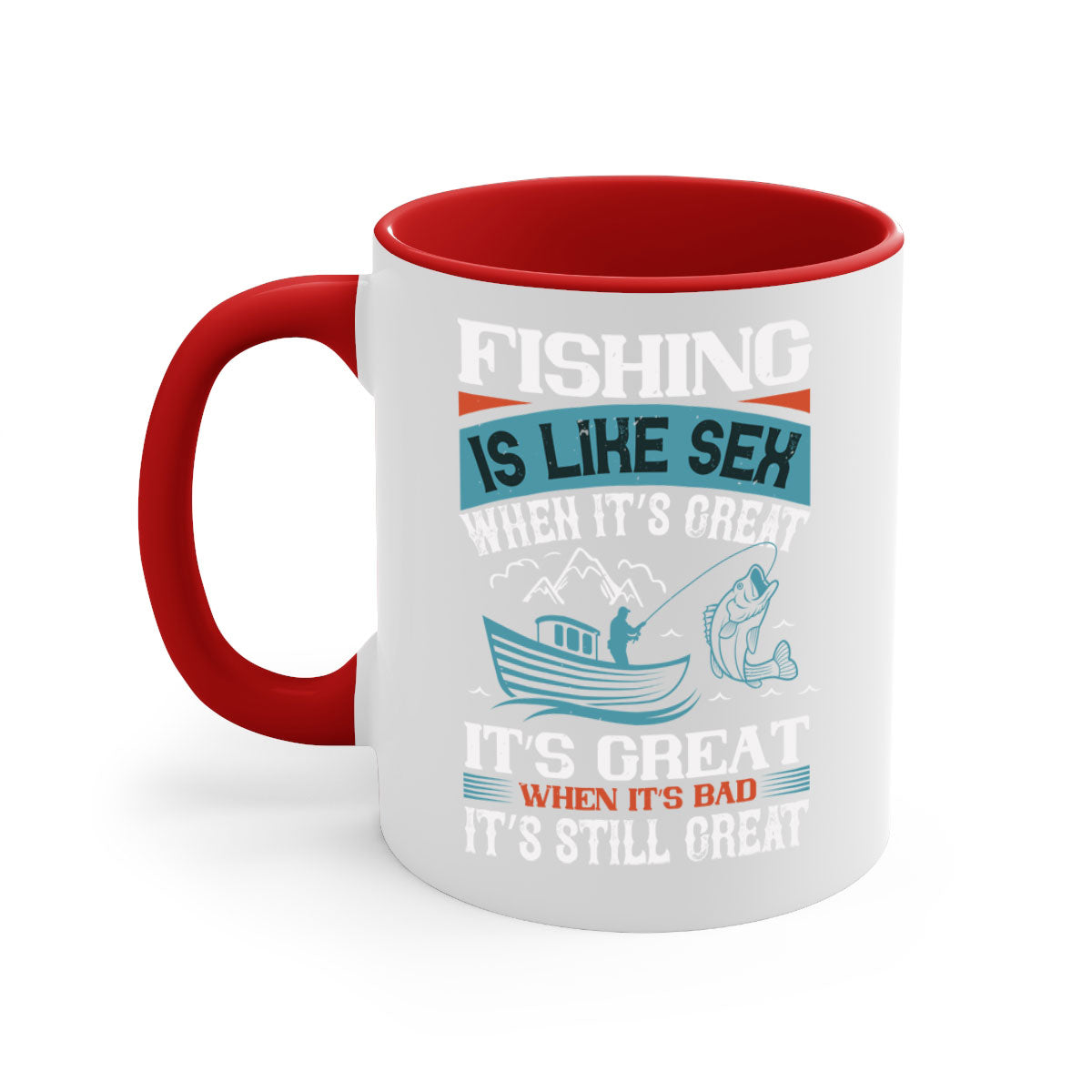 Fishing is Like Sex When It's Great Mug with colorful handle and glossy finish, available in multiple sizes.