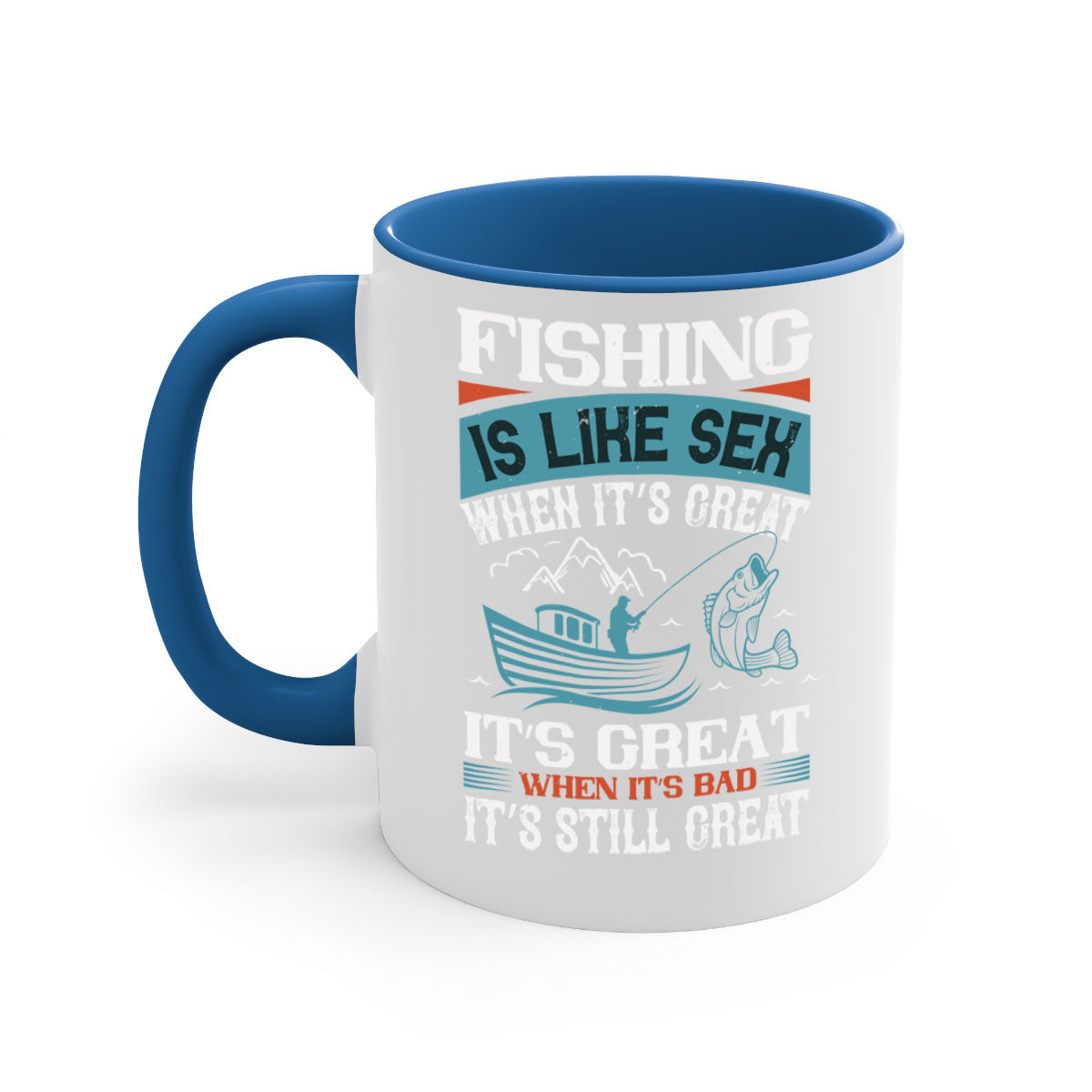 Fishing is Like Sex When It's Great Mug with colorful handle and glossy finish, available in multiple sizes.