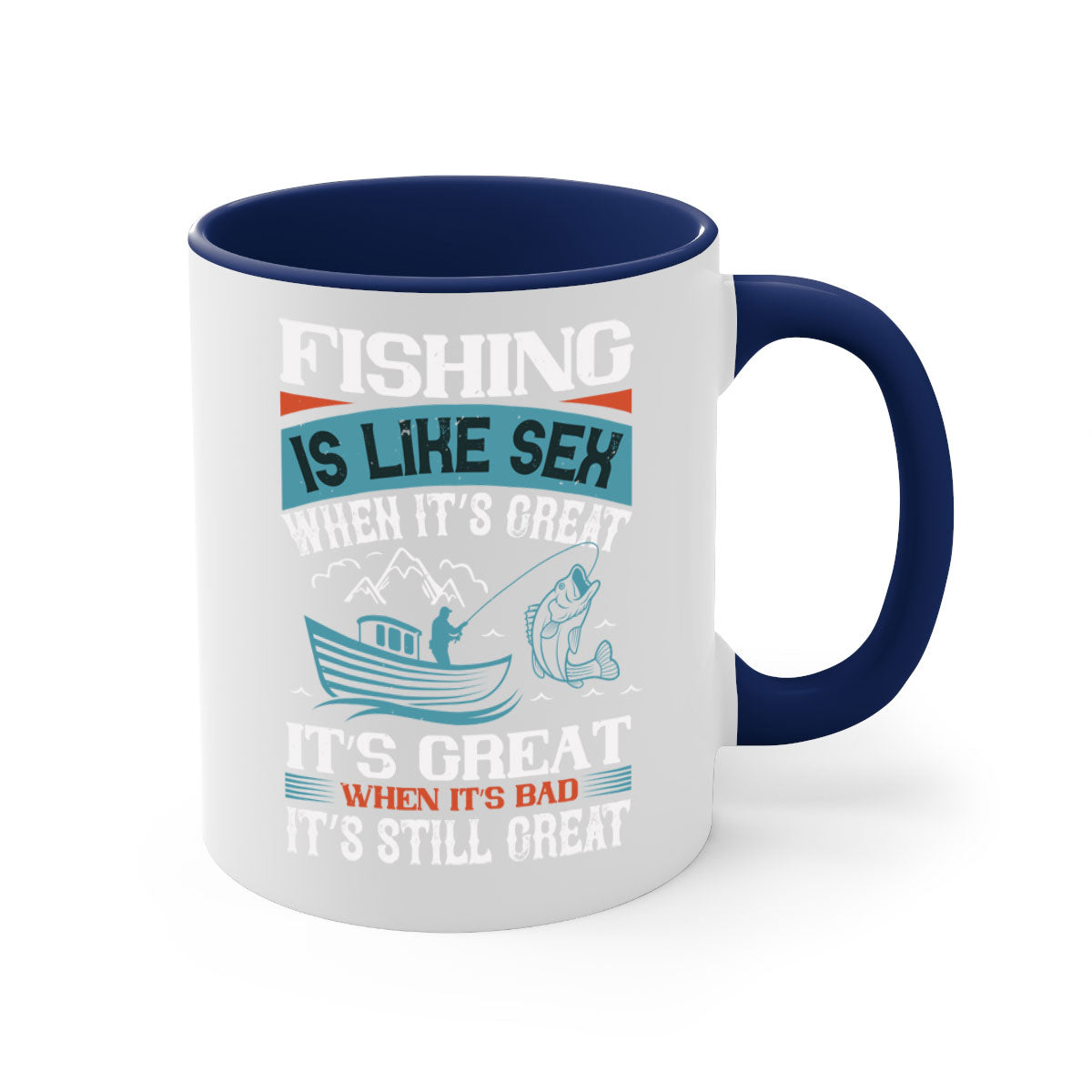 Fishing is Like Sex When It's Great Mug with colorful handle and glossy finish, available in multiple sizes.