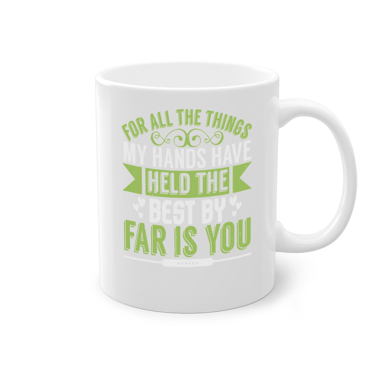 For all the things my hands have held is you Style 273# Mug with a glossy finish and colorful handle, available in multiple sizes.