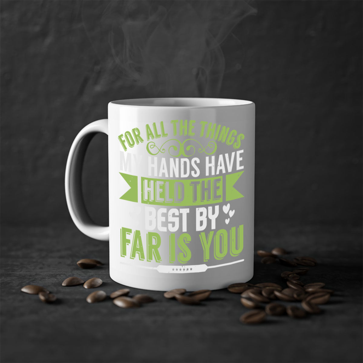 For all the things my hands have held is you Style 273# Mug with a glossy finish and colorful handle, available in multiple sizes.