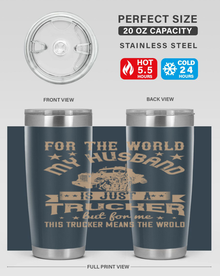 20oz and 30oz stainless steel tumblers with 'For the World My Husband Is' design, perfect for truck drivers.