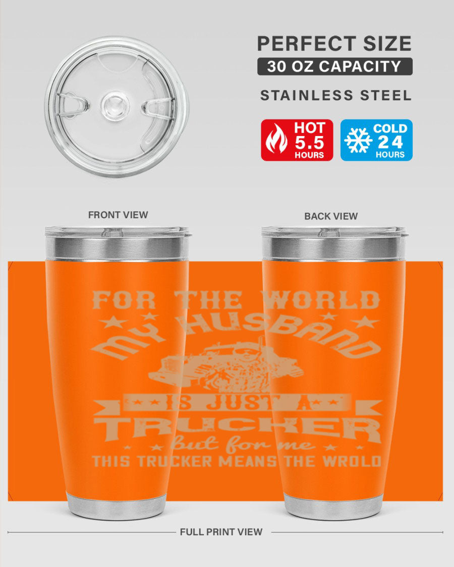 20oz and 30oz stainless steel tumblers with 'For the World My Husband Is' design, perfect for truck drivers.