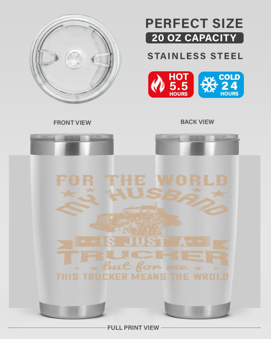 20oz and 30oz stainless steel tumblers with 'For the World My Husband Is' design, perfect for truck drivers.