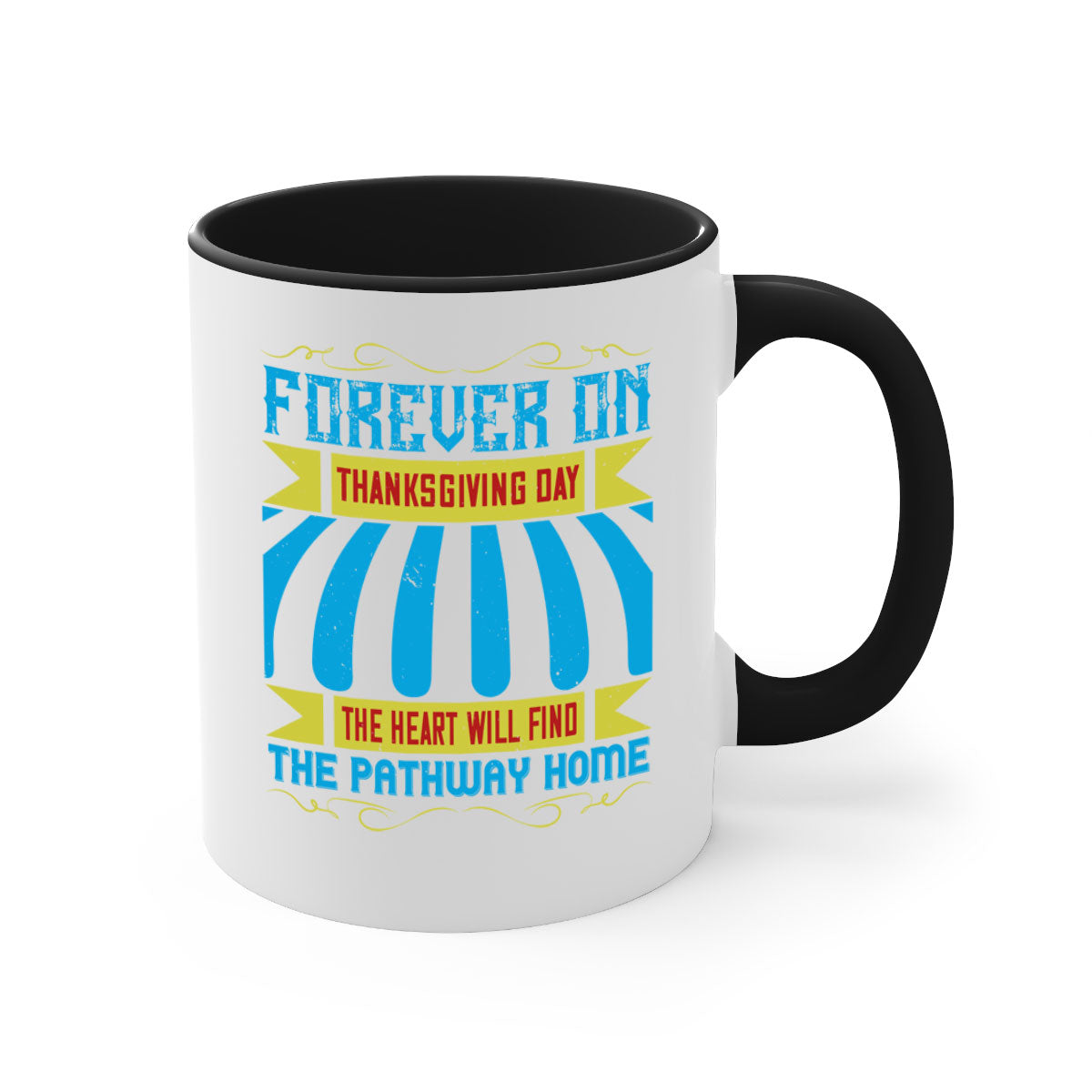 A two-tone ceramic mug with a colored handle and interior, featuring the phrase 'Forever on Thanksgiving Day the Heart Will Find the Pathway Home'.