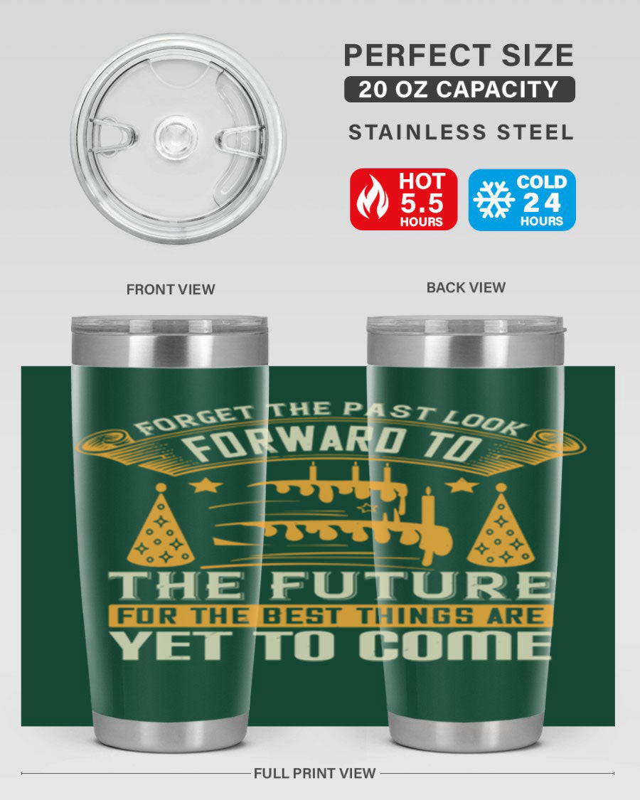 A stylish 20oz and 30oz stainless steel tumbler featuring the motivational phrase 'Forget the past, look forward to the future.'