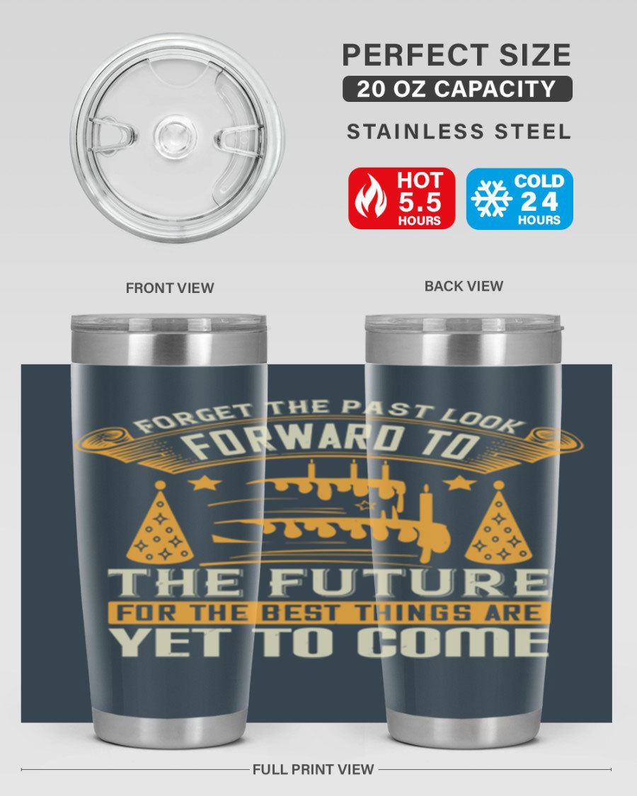 A stylish 20oz and 30oz stainless steel tumbler featuring the motivational phrase 'Forget the past, look forward to the future.'