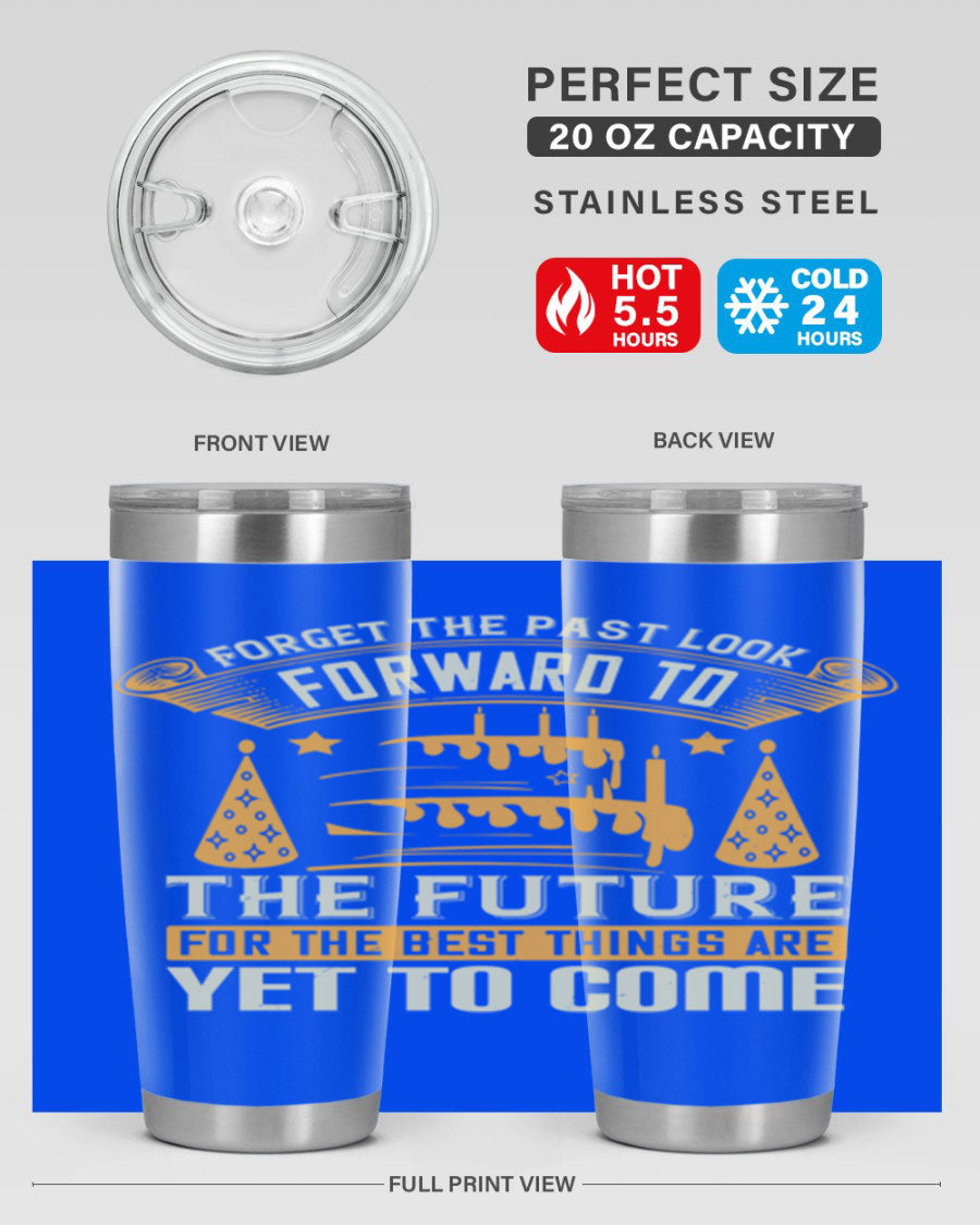 A stylish 20oz and 30oz stainless steel tumbler featuring the motivational phrase 'Forget the past, look forward to the future.'