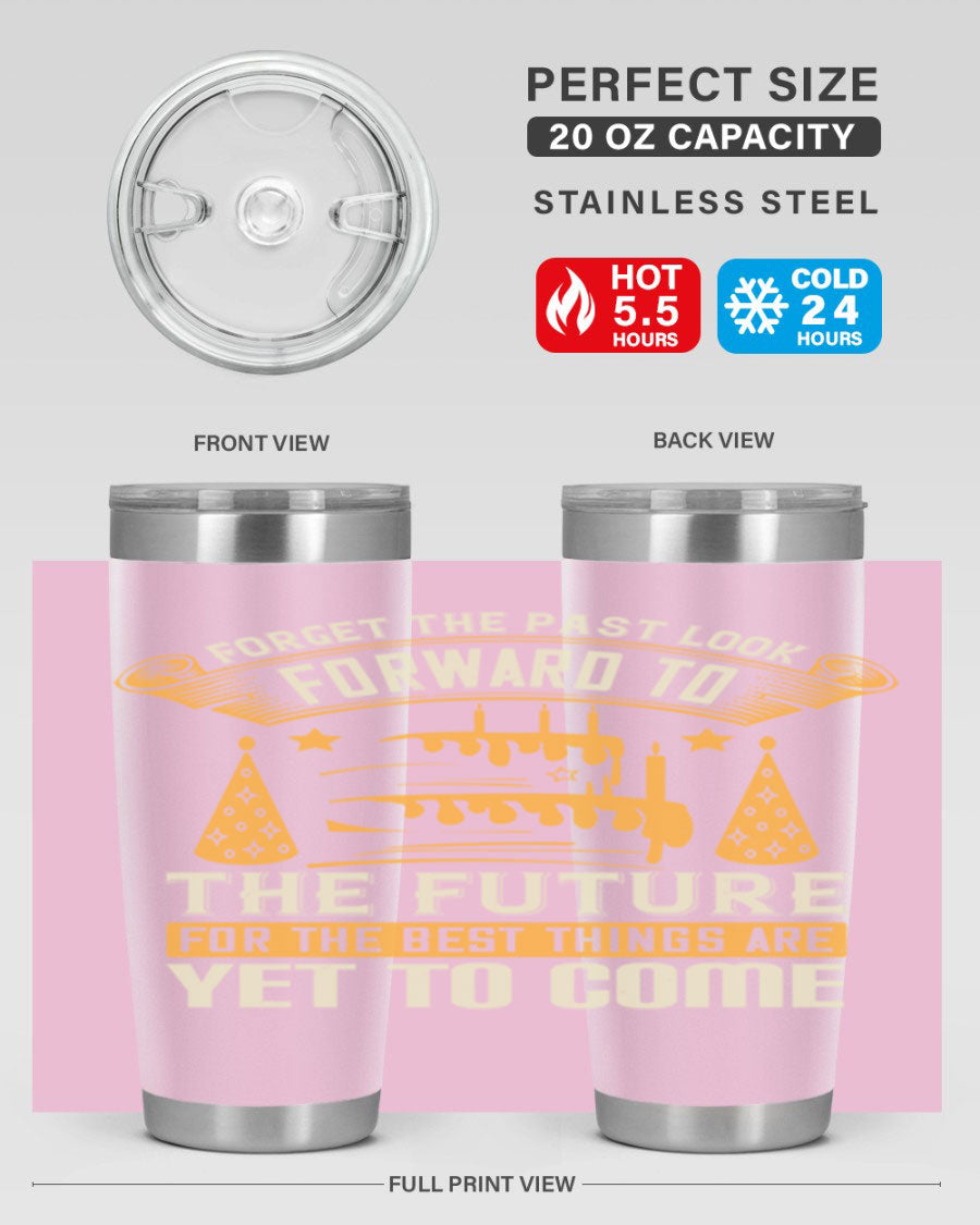 A stylish 20oz and 30oz stainless steel tumbler featuring the motivational phrase 'Forget the past, look forward to the future.'