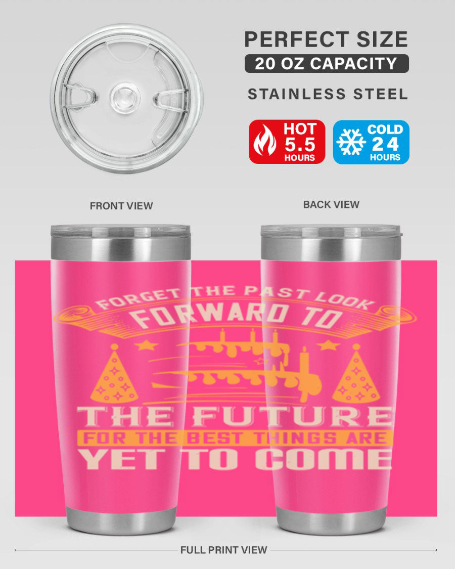 A stylish 20oz and 30oz stainless steel tumbler featuring the motivational phrase 'Forget the past, look forward to the future.'