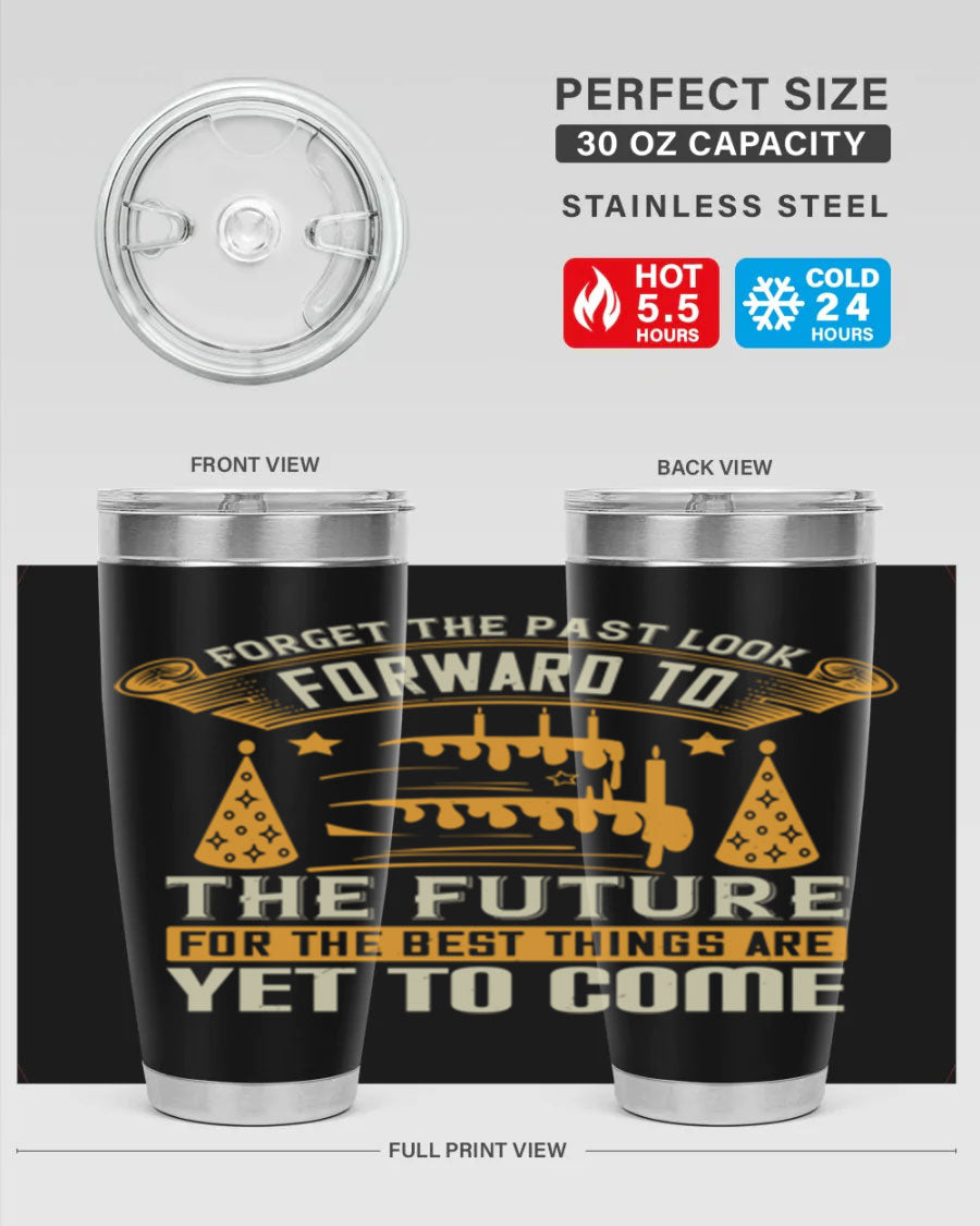A stylish 20oz and 30oz stainless steel tumbler featuring the motivational phrase 'Forget the past, look forward to the future.'