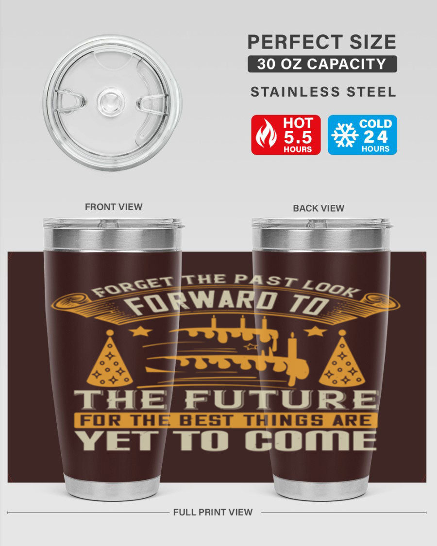 A stylish 20oz and 30oz stainless steel tumbler featuring the motivational phrase 'Forget the past, look forward to the future.'