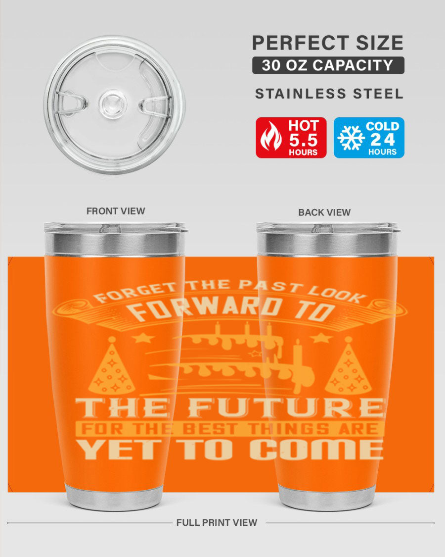 A stylish 20oz and 30oz stainless steel tumbler featuring the motivational phrase 'Forget the past, look forward to the future.'