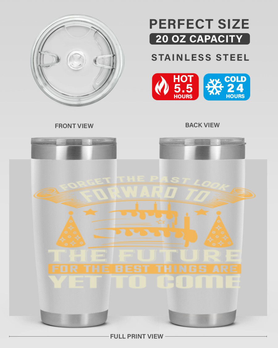 A stylish 20oz and 30oz stainless steel tumbler featuring the motivational phrase 'Forget the past, look forward to the future.'