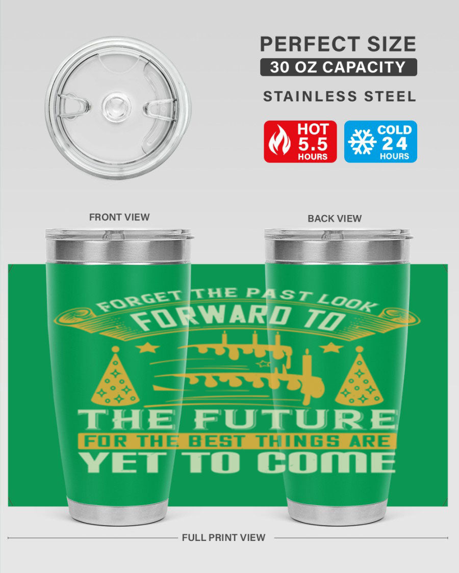 A stylish 20oz and 30oz stainless steel tumbler featuring the motivational phrase 'Forget the past, look forward to the future.'