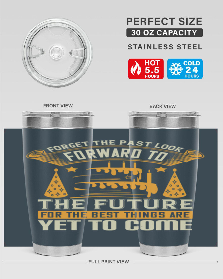 A stylish 20oz and 30oz stainless steel tumbler featuring the motivational phrase 'Forget the past, look forward to the future.'