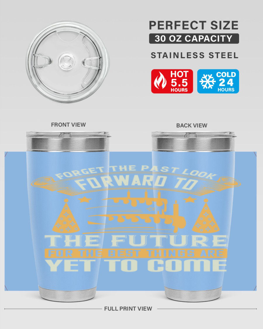 A stylish 20oz and 30oz stainless steel tumbler featuring the motivational phrase 'Forget the past, look forward to the future.'