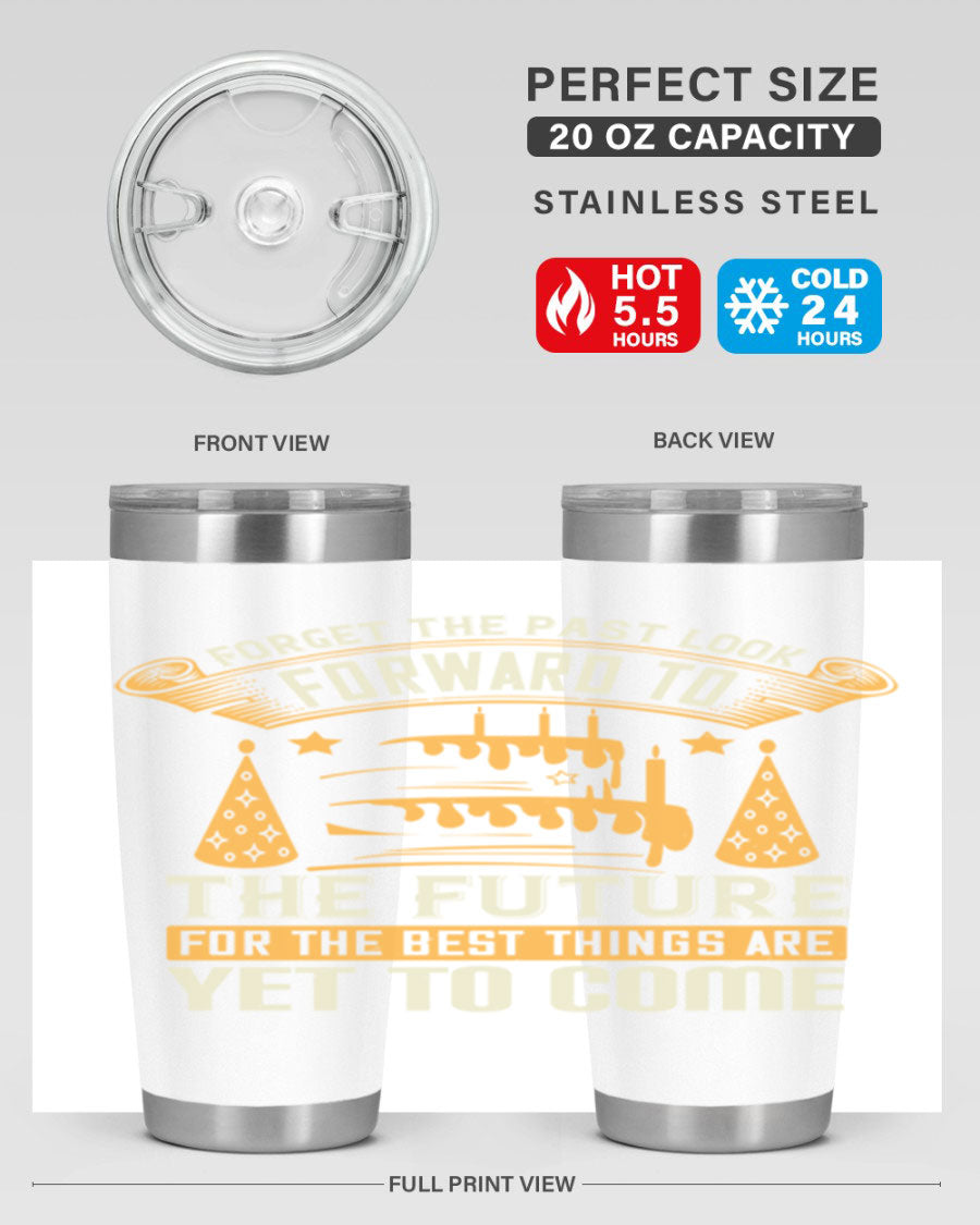 A stylish 20oz and 30oz stainless steel tumbler featuring the motivational phrase 'Forget the past, look forward to the future.'