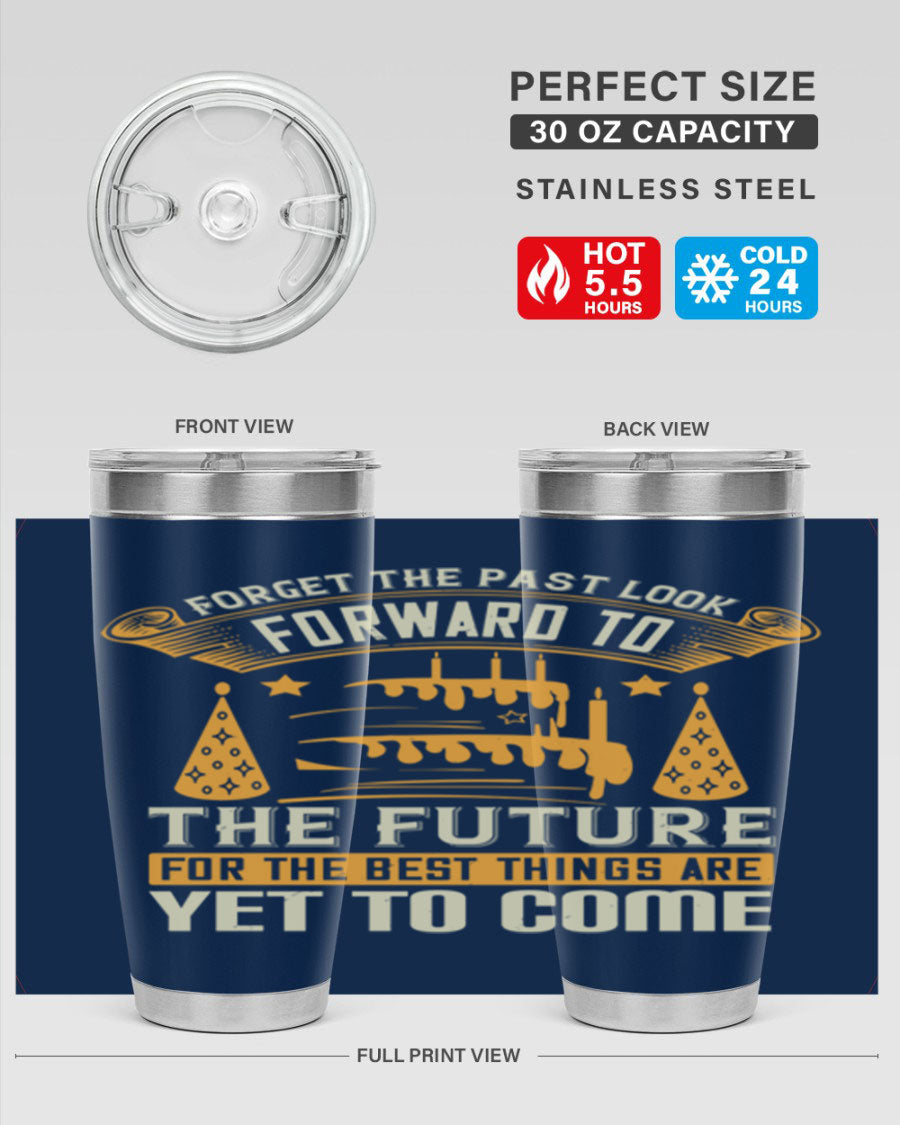 A stylish 20oz and 30oz stainless steel tumbler featuring the motivational phrase 'Forget the past, look forward to the future.'