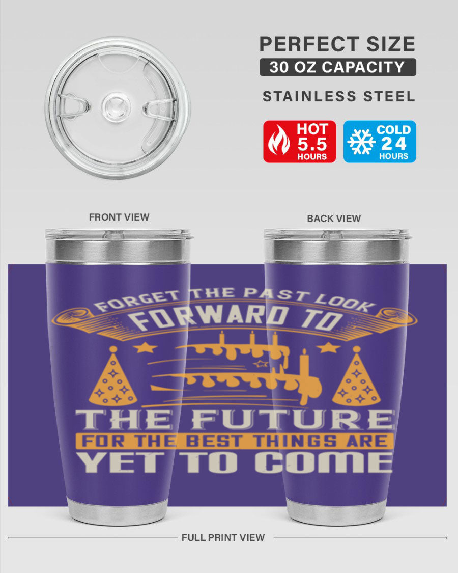 A stylish 20oz and 30oz stainless steel tumbler featuring the motivational phrase 'Forget the past, look forward to the future.'