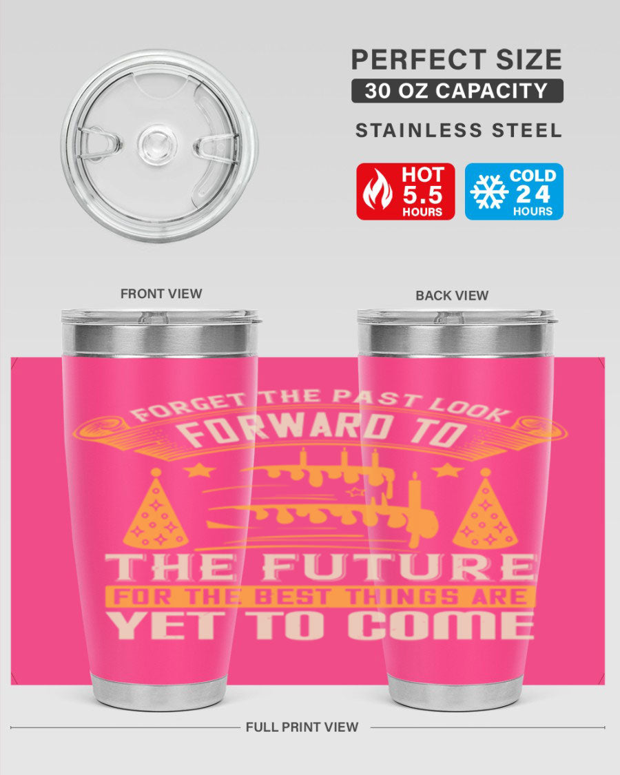 A stylish 20oz and 30oz stainless steel tumbler featuring the motivational phrase 'Forget the past, look forward to the future.'