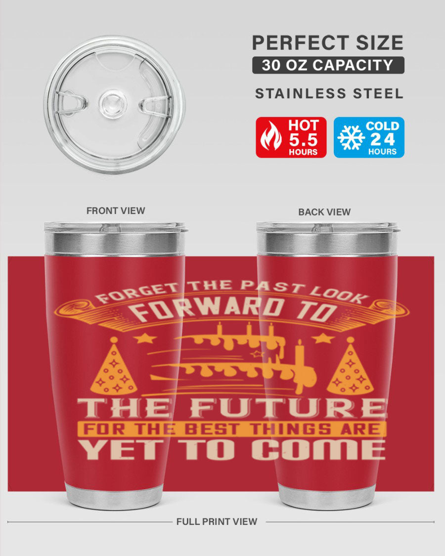 A stylish 20oz and 30oz stainless steel tumbler featuring the motivational phrase 'Forget the past, look forward to the future.'