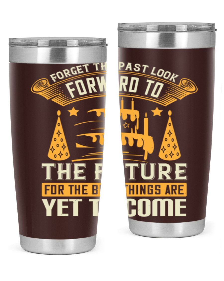 A stylish 20oz and 30oz stainless steel tumbler featuring the motivational phrase 'Forget the past, look forward to the future.'