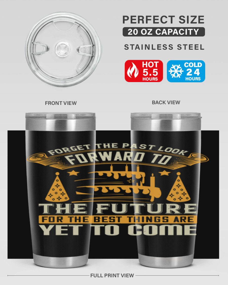 A stylish 20oz and 30oz stainless steel tumbler featuring the motivational phrase 'Forget the past, look forward to the future.'