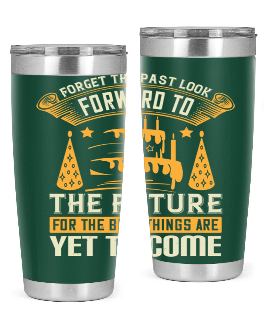 A stylish 20oz and 30oz stainless steel tumbler featuring the motivational phrase 'Forget the past, look forward to the future.'