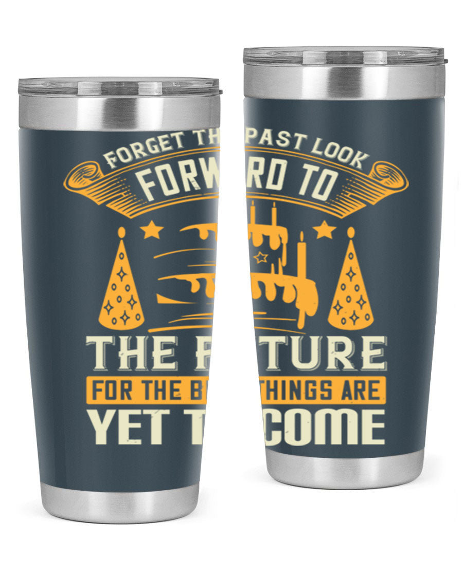A stylish 20oz and 30oz stainless steel tumbler featuring the motivational phrase 'Forget the past, look forward to the future.'