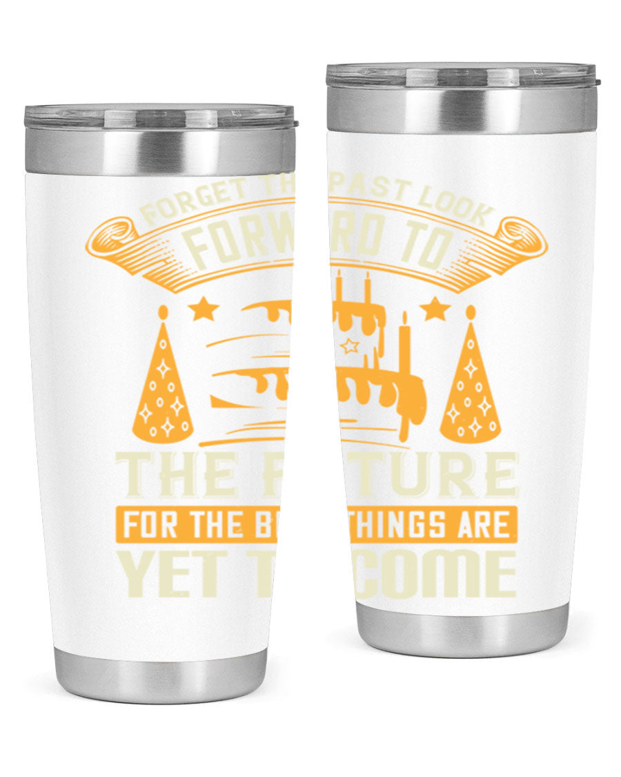 A stylish 20oz and 30oz stainless steel tumbler featuring the motivational phrase 'Forget the past, look forward to the future.'