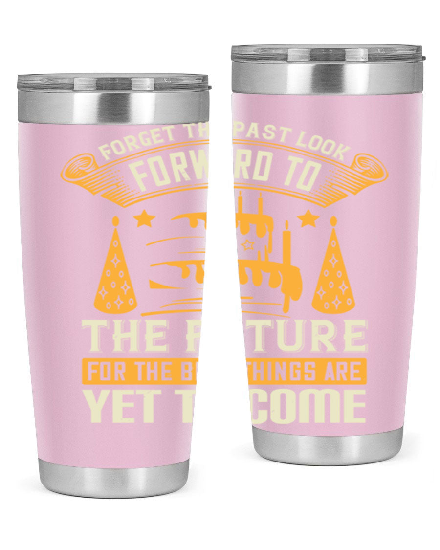A stylish 20oz and 30oz stainless steel tumbler featuring the motivational phrase 'Forget the past, look forward to the future.'
