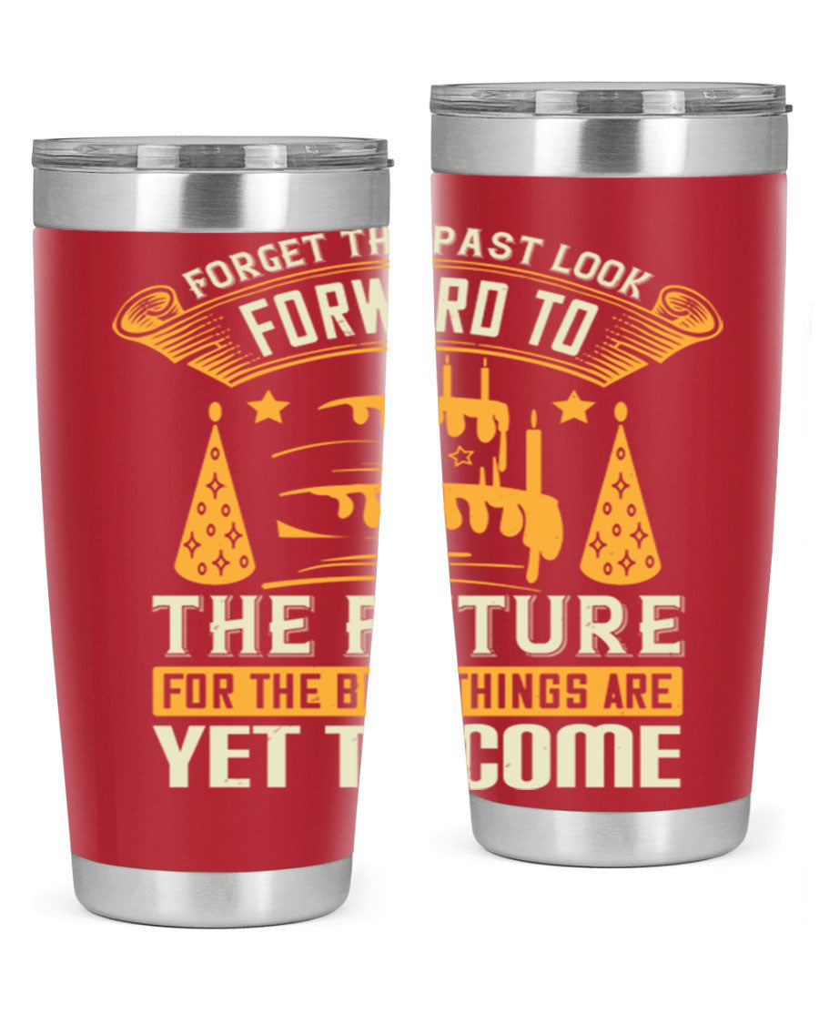 A stylish 20oz and 30oz stainless steel tumbler featuring the motivational phrase 'Forget the past, look forward to the future.'