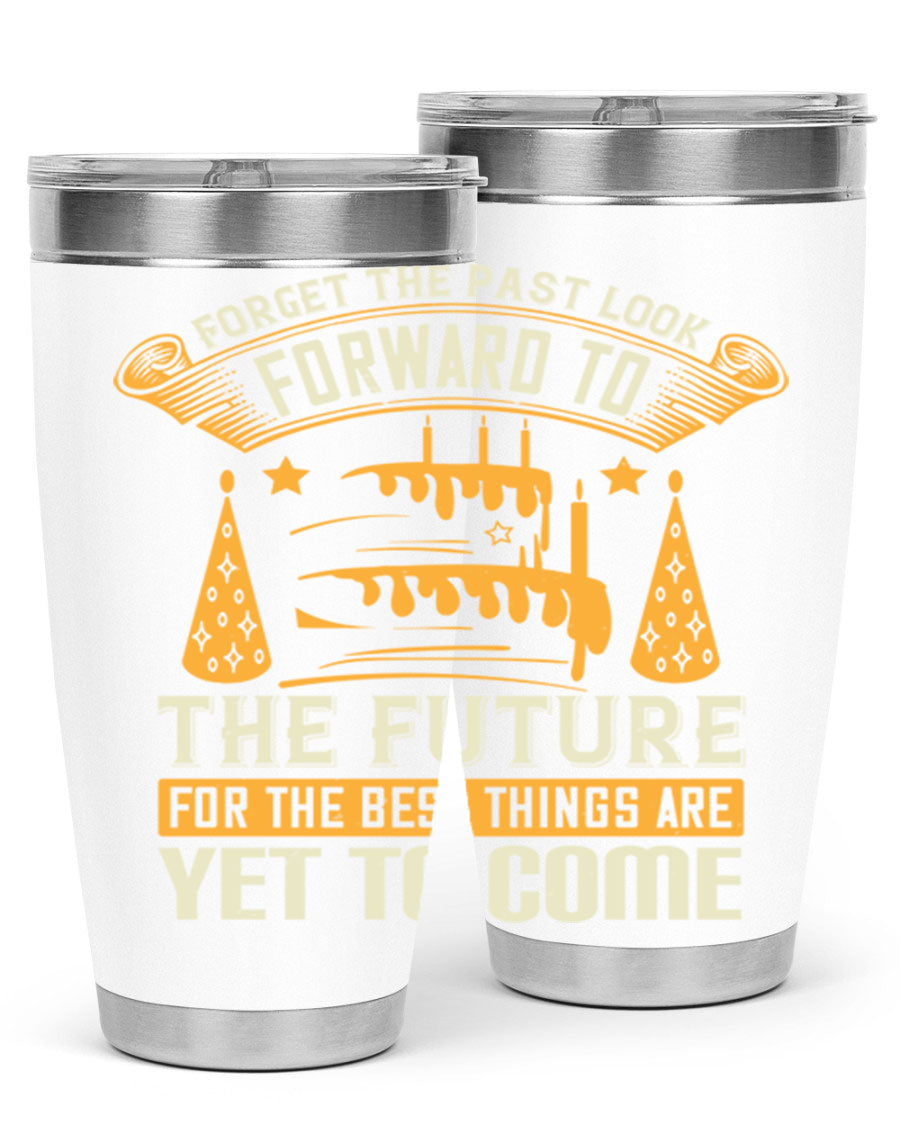 A stylish 20oz and 30oz stainless steel tumbler featuring the motivational phrase 'Forget the past, look forward to the future.'
