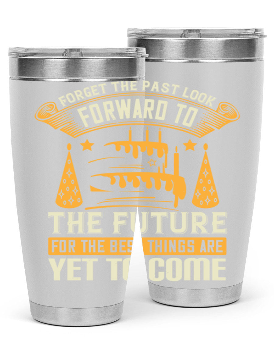 A stylish 20oz and 30oz stainless steel tumbler featuring the motivational phrase 'Forget the past, look forward to the future.'