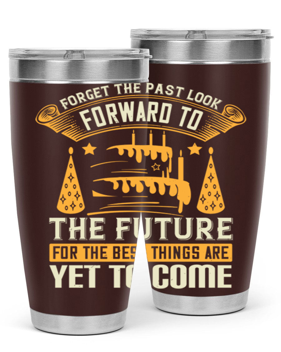 A stylish 20oz and 30oz stainless steel tumbler featuring the motivational phrase 'Forget the past, look forward to the future.'