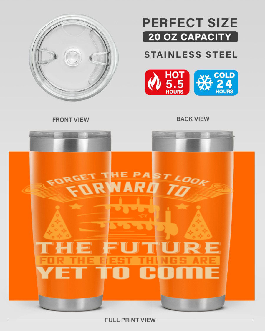 A stylish 20oz and 30oz stainless steel tumbler featuring the motivational phrase 'Forget the past, look forward to the future.'