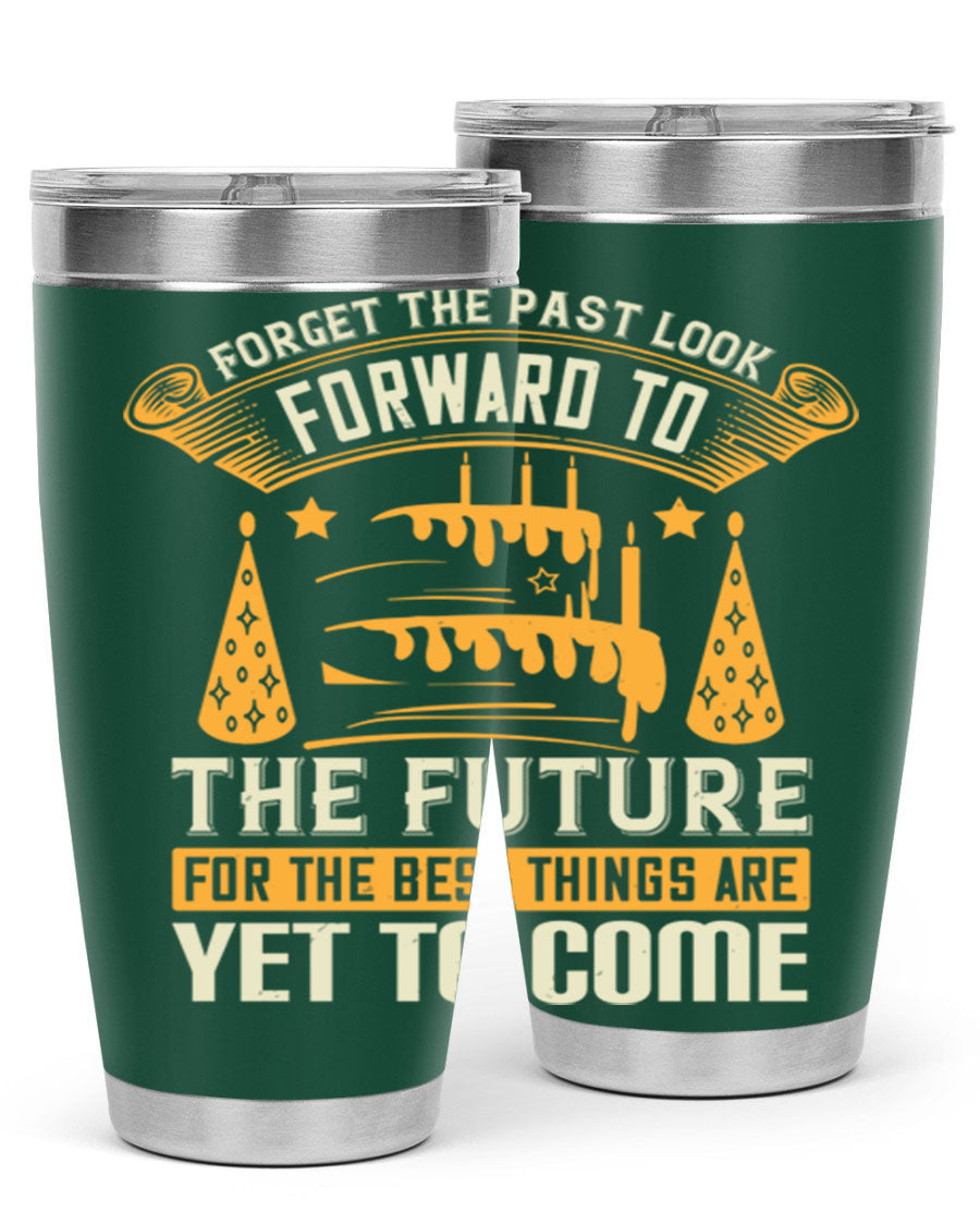A stylish 20oz and 30oz stainless steel tumbler featuring the motivational phrase 'Forget the past, look forward to the future.'