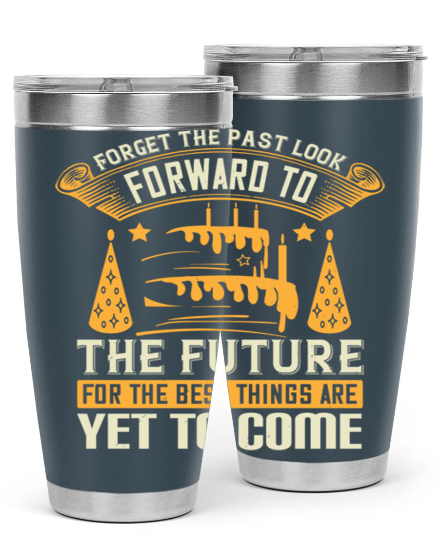 A stylish 20oz and 30oz stainless steel tumbler featuring the motivational phrase 'Forget the past, look forward to the future.'