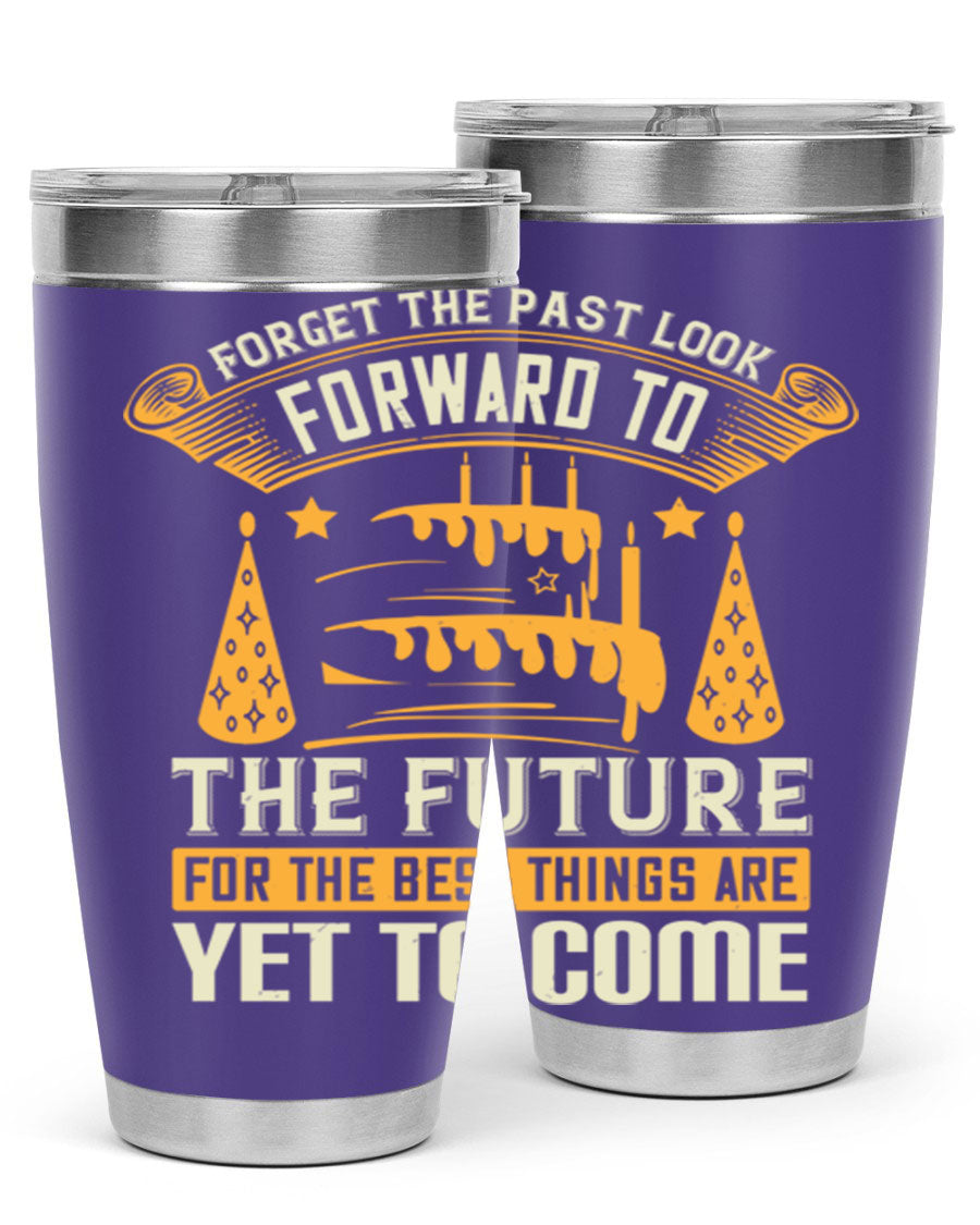 A stylish 20oz and 30oz stainless steel tumbler featuring the motivational phrase 'Forget the past, look forward to the future.'