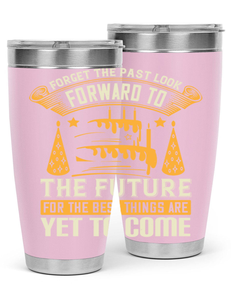 A stylish 20oz and 30oz stainless steel tumbler featuring the motivational phrase 'Forget the past, look forward to the future.'