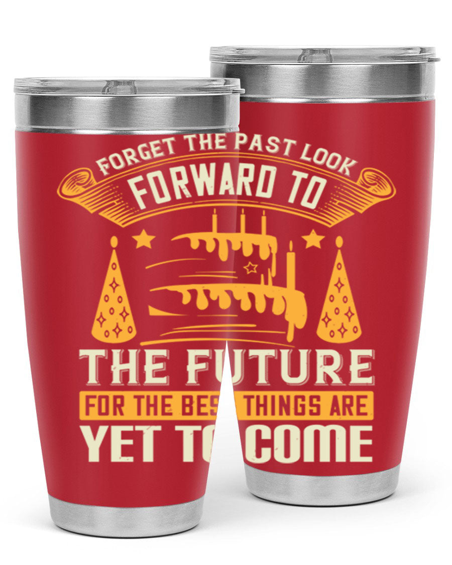 A stylish 20oz and 30oz stainless steel tumbler featuring the motivational phrase 'Forget the past, look forward to the future.'