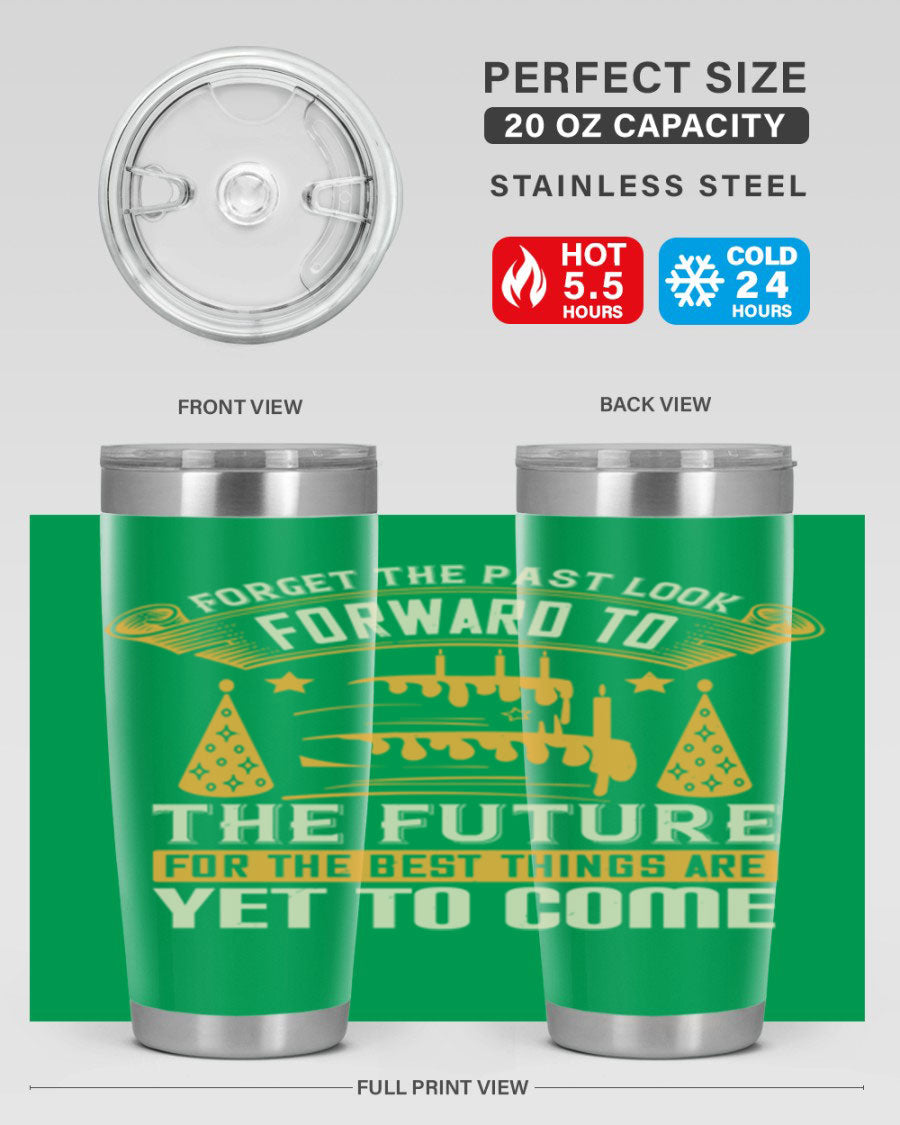 A stylish 20oz and 30oz stainless steel tumbler featuring the motivational phrase 'Forget the past, look forward to the future.'