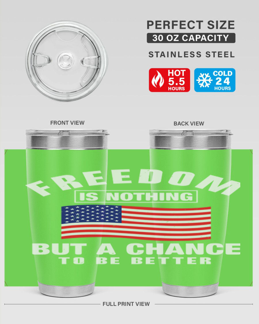 A stylish 20oz and 30oz stainless steel tumbler featuring the phrase 'Freedom is Nothing But a Chance to Be Better', perfect for hot and cold beverages.