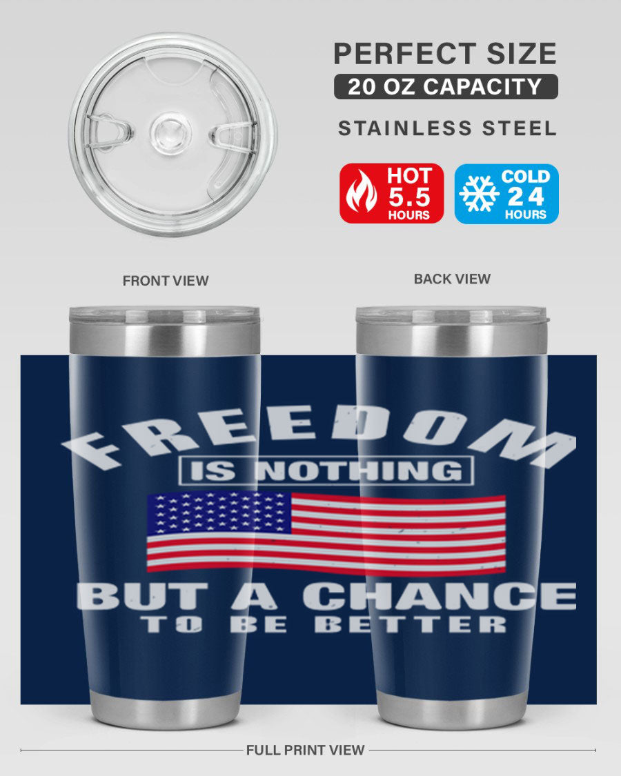 A stylish 20oz and 30oz stainless steel tumbler featuring the phrase 'Freedom is Nothing But a Chance to Be Better', perfect for hot and cold beverages.