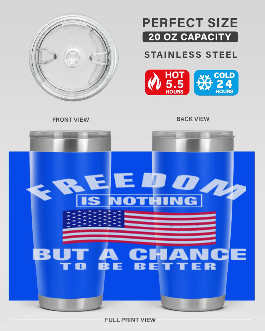 A stylish 20oz and 30oz stainless steel tumbler featuring the phrase 'Freedom is Nothing But a Chance to Be Better', perfect for hot and cold beverages.