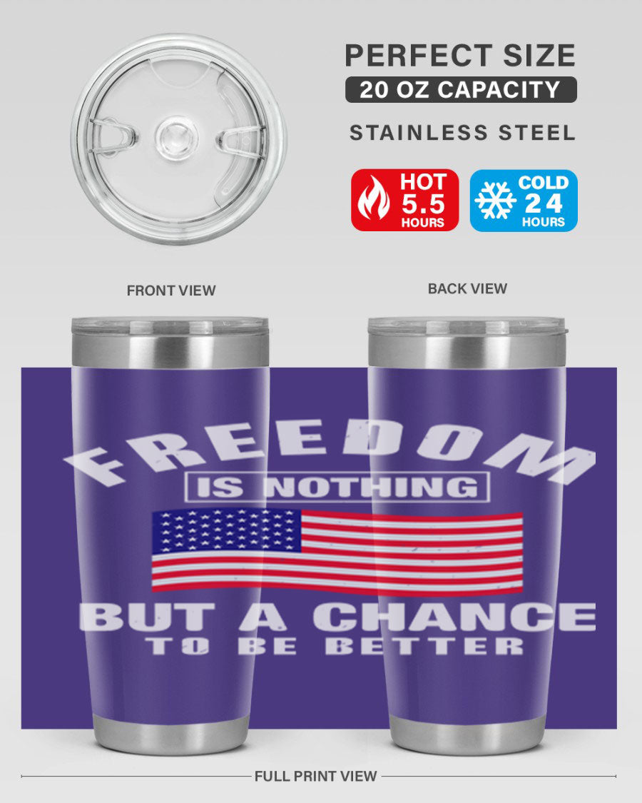 A stylish 20oz and 30oz stainless steel tumbler featuring the phrase 'Freedom is Nothing But a Chance to Be Better', perfect for hot and cold beverages.