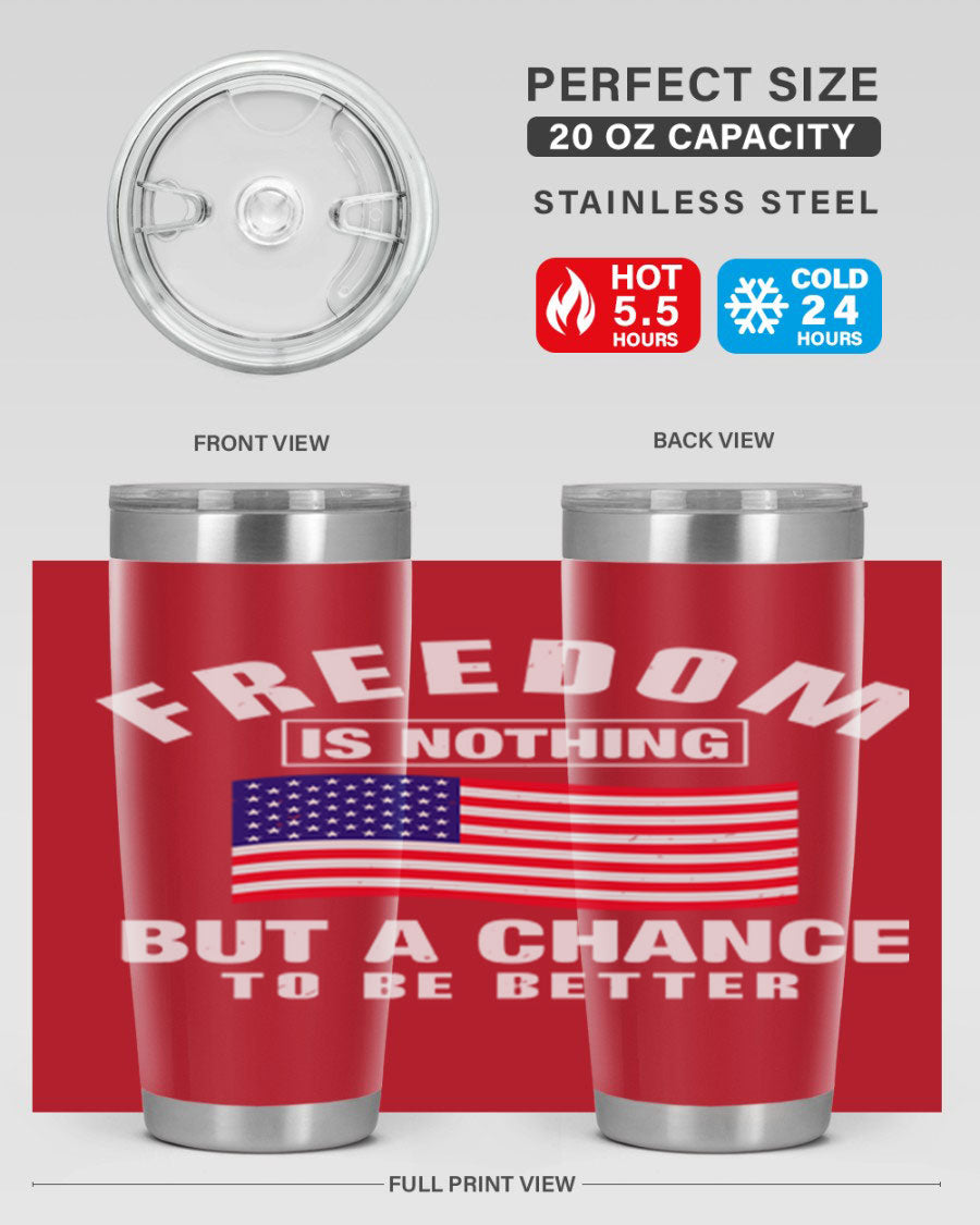 A stylish 20oz and 30oz stainless steel tumbler featuring the phrase 'Freedom is Nothing But a Chance to Be Better', perfect for hot and cold beverages.