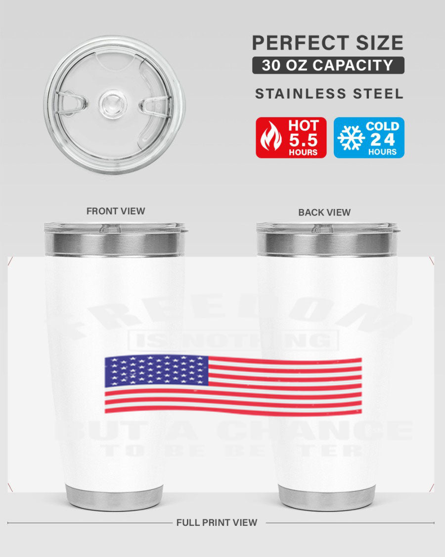 A stylish 20oz and 30oz stainless steel tumbler featuring the phrase 'Freedom is Nothing But a Chance to Be Better', perfect for hot and cold beverages.